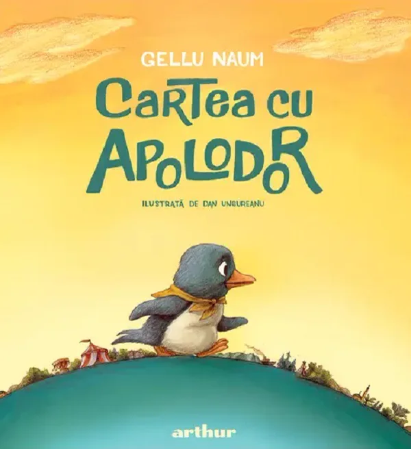 Coperta „Cartea cu Apolodor” de Gellu Naum, ediția Arthur ilustrată de Dan Ungureanu: un pinguin cu eșarfă galbenă merge pe un deal, sub un cer portocaliu